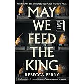May We Feed the King: Shortlisted for the Booker Prize 2026