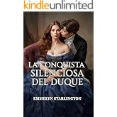 La conquista silenciosa del duque: Una comedia rom&aacute;ntica de Regencia ardiente y escandalosa donde una esposa educada arruina
