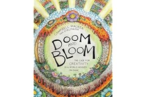 Doom and Bloom: The Case for Creativity in a World Hooked on Panic
