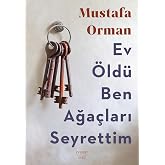 Ev &Ouml;ld&uuml; Ben Ağa&ccedil;ları Seyrettim