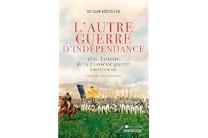 L'Autre guerre d'indépendance: 1812, histoire de la deuxième guerre américaine