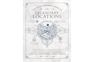 The Game Master’s Book of Legendary Locations: 150+ Mythic Sites, Fables Ruins, Cursed Temples and Forgotten Lairs, Plus Dozens of Random ... and More for Your 5th Edition Rpg Adventures