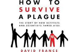 How to Survive a Plague: The Story of How Activists and Scientists Tamed AIDS