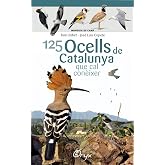 125 Ocells De Catalunya: que cal con&egrave;ixer (Miniguia de camp)