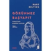 G&ouml;r&uuml;nmez Başyapıt - Sanattaki Modern Mitler