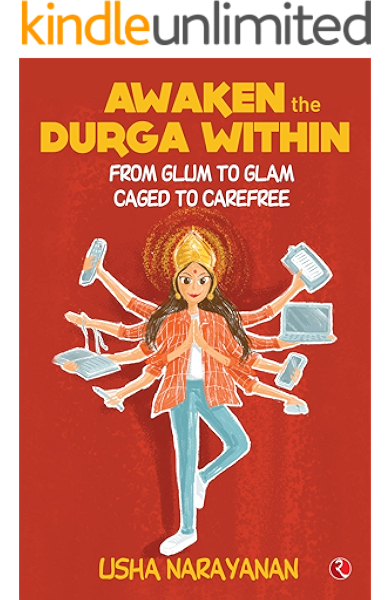 Awaken The Durga Within From Glum To Glam Caged To Carefree Ebook Narayanan Usha Amazon In Kindle Store Just like goddess durga, every woman can embrace and adapt.