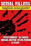 4th SERIAL KILLERS True Crime Anthology (Annual True Crime Collection)