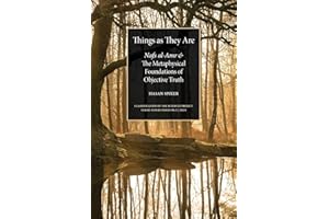 Things as They are: Nafs al-Amr and the Metaphysical Foundations of Objective Truth (Classification of the Sciences Project, Band 2)