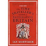 The Time Traveller's Guide to Restoration Britain: Life in the Age of Samuel Pepys, Isaac Newton and The Great Fire of London