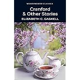 Cranford & Selected Short Stories (Wordsworth Classics)