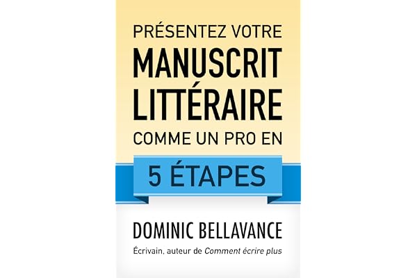 Présentez votre manuscrit littéraire comme un pro en 5 étapes (L'écrivain professionnel)