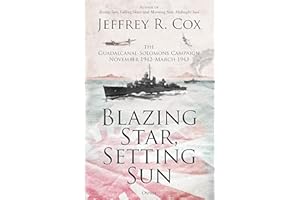 Blazing Star, Setting Sun: The Guadalcanal-Solomons Campaign November 1942–March 1943
