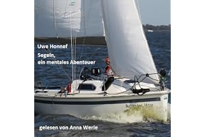 Segeln, ein mentales Abenteuer [Sailing, a Mental Adventure]: Besser segeln mit dem richtigen Mindset [Sailing Better with th