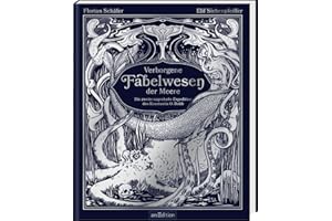 Verborgene Fabelwesen der Meere: Die zweite sagenhafte Expedition des Konstantin O. Boldt | Aufwendig illustriert: eine gefährliche Reise in die Unterwasserwelt