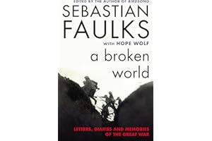 A Broken World: Letters, Diaries and Memories of the Great War