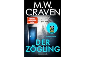 Der Zögling: Kriminalroman | Vorgeschichte zum Bestseller "Der Botaniker" von MW Craven, ausgezeichnet mit dem CWA Gold Dagger Award (Washington Poe und Tilly Bradshaw ermitteln, Band 1)