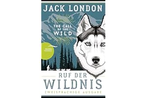 Ruf der Wildnis / The Call of the Wild: Deutsch Englisch Zweisprachige Lektüre / Parallel gesetzter Text / Klassiker im Original lesen (Anacondas zweisprachige Bücher, Band 16)