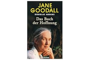 Das Buch der Hoffnung: Das letzte Buch der großen Verhaltensforschung-Pionierin