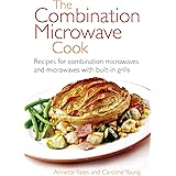 The Combination Microwave Cook: Recipes for Combination Microwaves and Microwaves with Built-in Grills (Right way)
