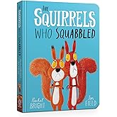 The Squirrels Who Squabbled: From The World of Rachel Bright &amp; Jim Field