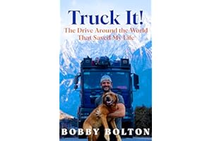 Truck It!: The Drive Around the World That Saved My Life