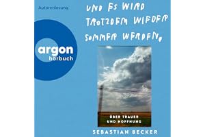 Und es wird trotzdem wieder Sommer werden: Über Trauer und Hoffnung