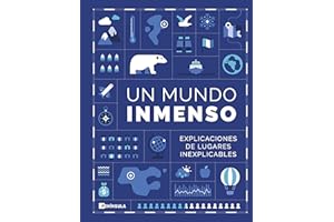 Un Mundo Inmenso: Explicaciones de lugares inexplicables (HISTORIA)