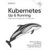 Kubernetes - Up and Running: Dive into the Future of Infrastructure