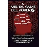 Il Mental Game Del Poker 2: Strategie Collaudate per Migliorare le Abilità Pokeristiche, Aumentare la Resistenza Mentale e Gi