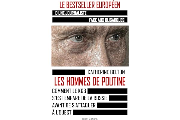 Les hommes de Poutine: Comment le KGB s'est emparé de la Russie avant de s'attaquer à l'Ouest