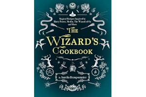 The Wizard's Cookbook: Magical Recipes Inspired by Harry Potter, Merlin, the Wizard of Oz, and More