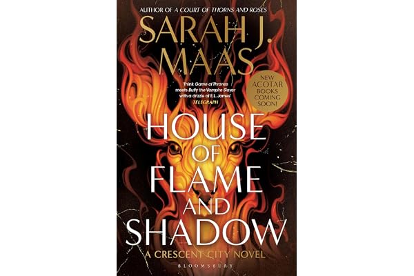House of Flame and Shadow The INTERNATIONAL BESTSELLER and the smouldering third book in the Crescent City series, from the creator of ACOTAR