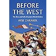 Before the West: The Rise and Fall of Eastern World Orders (LSE International Studies)