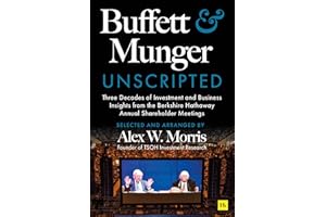 Buffett and Munger Unscripted: Three Decades of Investment and Business Insights from the Berkshire Hathaway Annual Shareholder Meetings