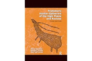 Prehistoric Hunter-Gatherers of the High Plains and Rockies: Third Edition