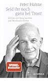 Seid ihr noch ganz bei Trost!: Schluss mit Sprachpolizei und Bürokraten-Terror