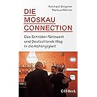 Die Moskau-Connection: Das Schröder-Netzwerk und Deutschlands Weg in die Abhängigkeit (Beck Paperback 6511) (German Edition)