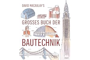 David Macaulay's großes Buch der Bautechnik
