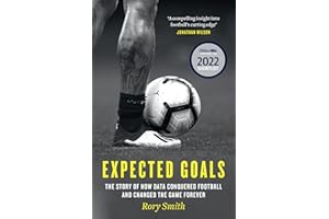 Expected Goals: The Story of How Data Conquered Football and Changed the Game Forever
