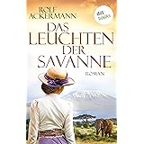 Das Leuchten der Savanne: Roman