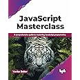 JavaScript Masterclass: A comprehensive guide to mastering JavaScript programming
