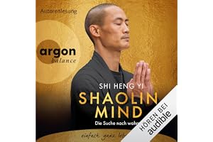 Shaolin Mind (German Edition): Die Suche nach wahrer Freiheit