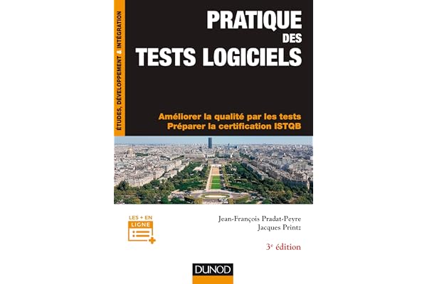 Pratique des tests logiciels - 3e éd. - Concevoir et mettre en oeuvre une stratégie de tests: Améliorer la qualité par les tests. Préparer la certification ISTQB