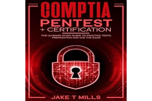 CompTIA PenTest+ Certification: The Ultimate Study Guide to Practice Tests, Preparation and Ace the Exam