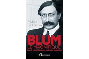 Blum le Magnifique: Du Juif "Belle Epoque" au leader socialiste
