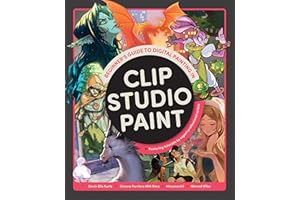 Beginner's Guide to Digital Painting in Clip Studio Paint: Featuring Tutorials by Expert Professional Artists