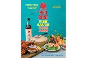 The Red Boat Fish Sauce Cookbook: Beloved Recipes from the Family Behind the Purest Fish Sauce