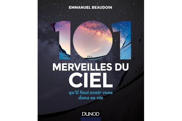 101 merveilles du ciel - 2e éd. - ... qu'il faut avoir vues dans sa vie: ... qu'il faut avoir vues dans sa vie