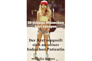 Der Arzt vergreift sich an seiner hübschen Patientin (18-jährige Mäuschen hart erzogen)