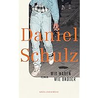 Wir waren wie Brüder: Roman | Ein bemerkenswertes Debüt über das Aufwachsen nach der Wende und den Überbleibseln der DDR